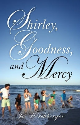 Shirley, Goodness, and Mercy by Hershberger, Jo