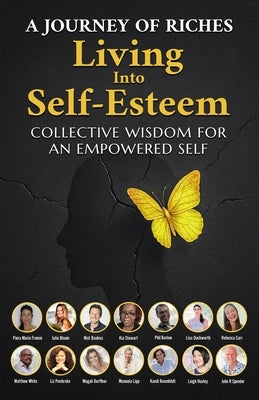 Living into Self-Esteem: A Journey of Riches by Blouin, Julie