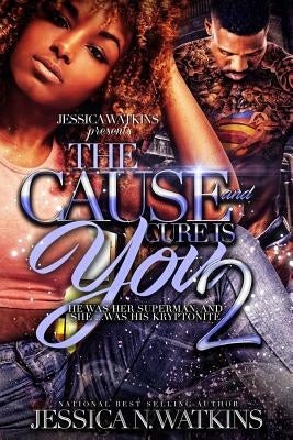 The Cause and Cure Is You 2: The Finale by Watkins, Jessica N.