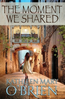The Moment We Shared by O'Brien, Kathleen Mary