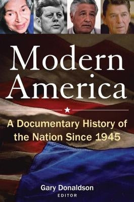 Modern America: A Documentary History of the Nation Since 1945: A Documentary History of the Nation Since 1945 by Donaldson, Robert H.