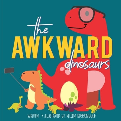 The Awkward Dinosaurs by Roggenbuck, Kellen