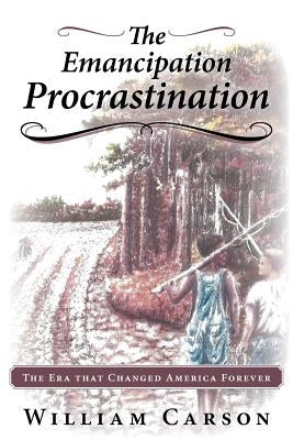 The Emancipation Procrastination by Carson, William