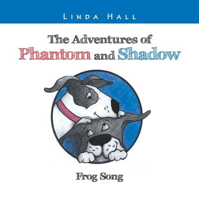The Adventures of Phantom and Shadow Frog Song: Frog Song by Hall, Linda