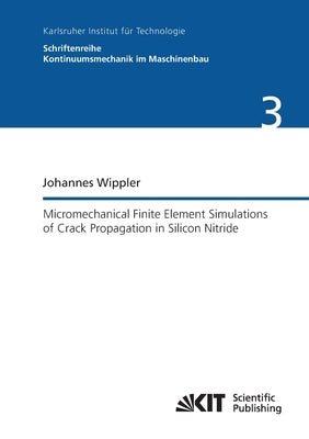Micromechanical finite element simulations of crack propagation in silicon nitride by Wippler, Johannes