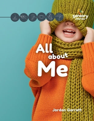 All About Me: A Sensory Story by Garratt, Jordan