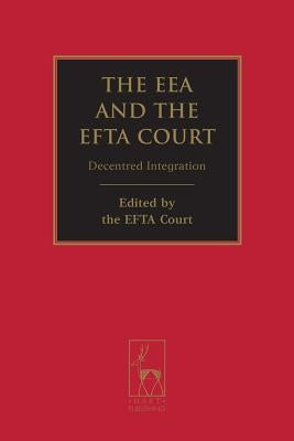 The EEA and the EFTA Court: Decentred Integration by Court, Efta