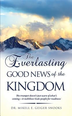 The Everlasting Gospel of the Kingdom by Snooks, Mikell E. Geiger