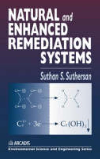 Natural and Enhanced Remediation Systems by Suthersan, Suthan S.