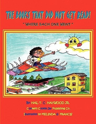 The Books That Did Not Get Read! by Haywood, Hal T. C., Jr.
