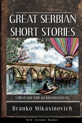 Great Serbian Short Stories by Mikasinovich, Branko