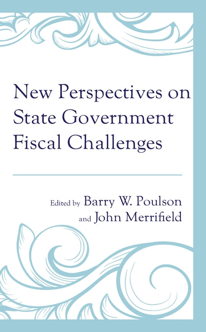 New Perspectives on State Government Fiscal Challenges by Poulson, Barry W.