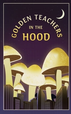 Golden Teachers In The Hood by Marcellus, Taru