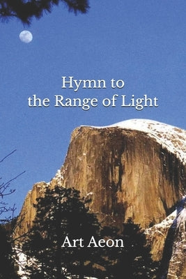 Hymn to the Range of Light: Yosemite and High Sierra by Aeon, Art