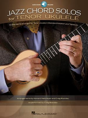 Jazz Chord Solos for Tenor Ukulele: 10 Standards Arranged for Tenor Ukulele in Standard Notation and Tablature with Recorded Demo Performances by Hal Leonard Corp