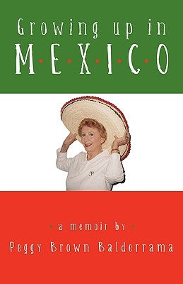 Growing up in Mexico by Peggy Brown Balderrama