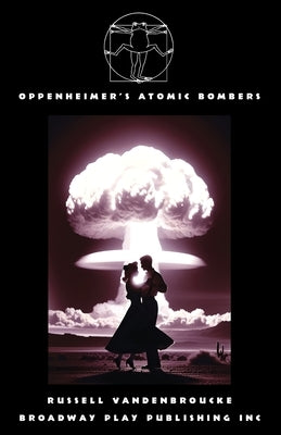 Oppenheimer's Atomic Bombers by Vandenbroucke, Russell