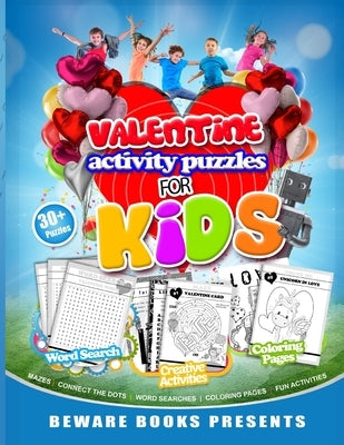 Valentine Activity Puzzles For Kids: Beware Books Presents: Mazes, Coloring Pages, Connect the dots and fun puzzles and activities for kids by Books, Beware