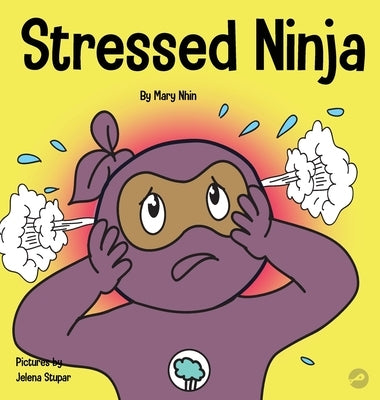Stressed Ninja: A Children's Book About Coping with Stress and Anxiety by Nhin, Mary