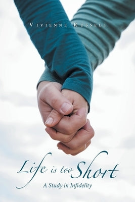Life Is Too Short: A Study in Infidelity by Russell, Vivienne