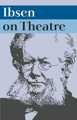 Ibsen on Theatre by Hellan, Frode