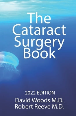 The Cataract Surgery Book: Options & Explanations for Patients by Reeve, Robert