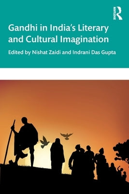 Gandhi in India's Literary and Cultural Imagination by Zaidi, Nishat