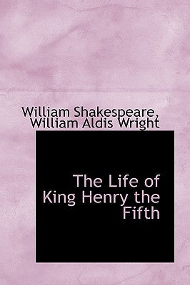 The Life of King Henry the Fifth by Shakespeare, William
