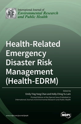 Health-Related Emergency Disaster Risk Management (Health-EDRM) by Chan, Emily Ying Yang