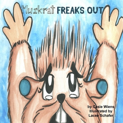 Muskrat FREAKS OUT by Wiens, Casie