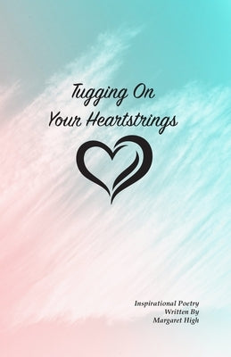 Tugging On Your Heartstrings by High, Margaret E.
