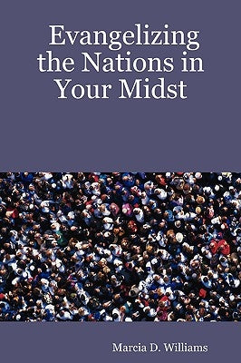 Evangelizing the Nations in Your Midst by Williams, Marcia D.