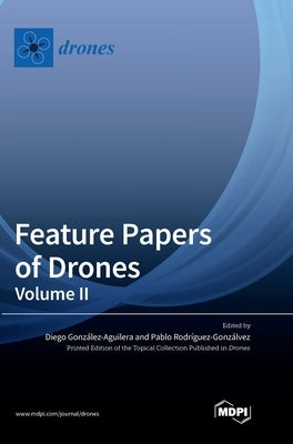 Feature Papers of Drones: Volume II by Gonzalez-Aguilera, Diego