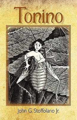 Tonino: The Adventures of a Boy/Cricket from Boston's North End by Stoffolano, John G., Jr.
