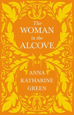 The Woman in the Alcove: Caleb Sweetwater - Volume 2 by Green, Anna Katharine