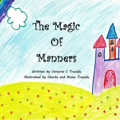 The Magic of Manners by Trundle, Victoria C.