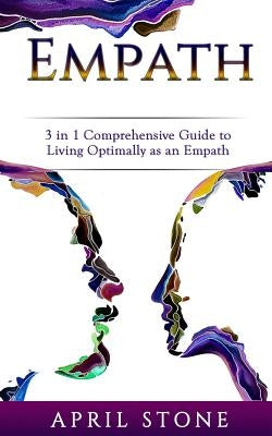 Empath: 3 in 1 Guide to Living Optimally as an Empath by Stone, April