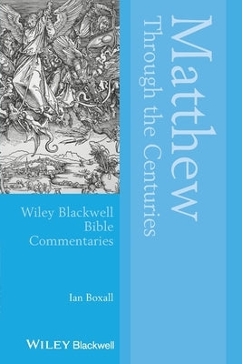 Matthew Through the Centuries by Boxall, Ian