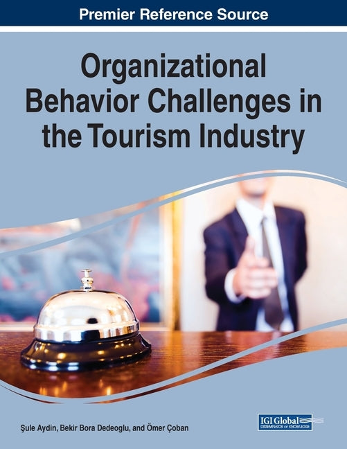 Organizational Behavior Challenges in the Tourism Industry by Aydin, Şule
