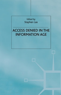 Access Denied in the Information Age by Lax, S.