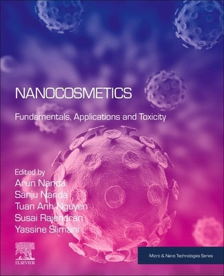Nanocosmetics: Fundamentals, Applications and Toxicity by Nanda, Arun