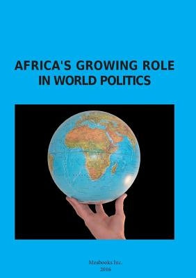 Africa's Growing Role in World Politics by Deych, Tatiana