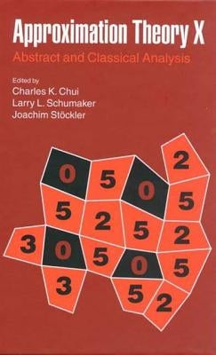 Approximation Theory X: Wavelets, Splines, and Applications by Chui, Charles