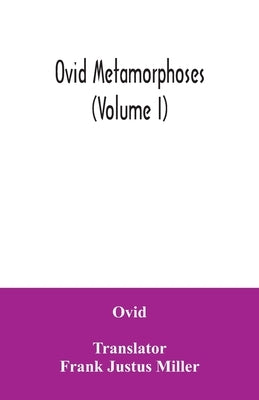 Ovid Metamorphoses (Volume I) by Ovid
