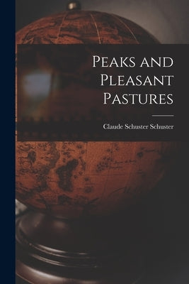 Peaks and Pleasant Pastures by Schuster, Claude Schuster 1st Baron
