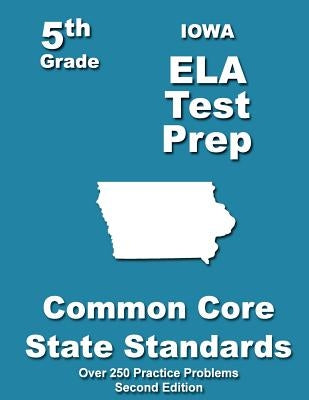 Iowa 5th Grade ELA Test Prep: Common Core Learning Standards by Treasures, Teachers'