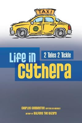 Life in Cythera: 2 Tales 2 Tickle by Coddington, Charles