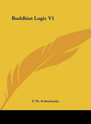 Buddhist Logic V1 by Stcherbatsky, F. Th