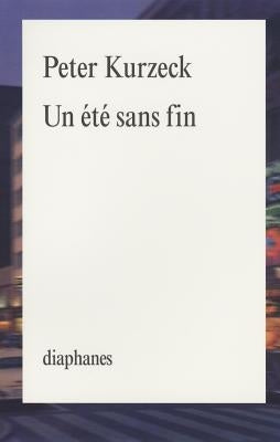 Un Ete Sans Fin by Kurzeck, Peter