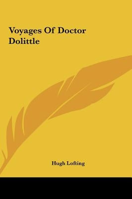 Voyages Of Doctor Dolittle by Lofting, Hugh